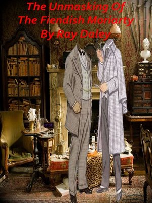 cover image of The Unmasking of the Fiendish Moriarty